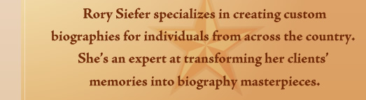 Rory Siefer specializes in writing autobiography memory books and creative story biographies.
